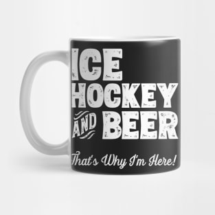 Ice hockey and Beer that's why I'm here! Sports fan design Mug